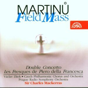 Bohuslav Martinu: Field Mass, Double Concerto - Charles Mackerras