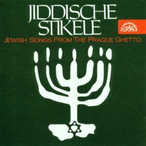 Jiddische Stikele: Jewish Songs from the Prague Ghetto - Jenö Kohn