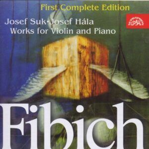 Zdenek Fibich: Complete Works for Violin & Piano - Josef Suk