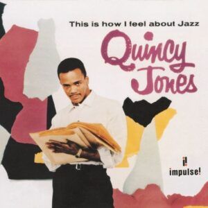 This Is How I Feel About Jazz - Quincy Jones