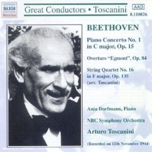 Ludwig Van Beethoven: Concerto pour piano n°1 op.15, Quatuor n°16, Egmont Ouverture - Arturo Toscanini