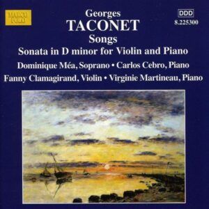 Georges Taconet: Songs, Sonata in D minor for Violin & Piano
