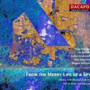 From the Merry Life of a Spy: Music for Brass - Copenhagen Brass Quintet