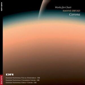 Hanne Orvad: Corona, Works for Choir