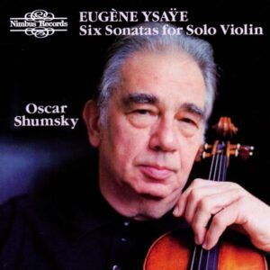 Eugène Ysaÿe: Six sonates pour violon seul - Oscar Shumsky