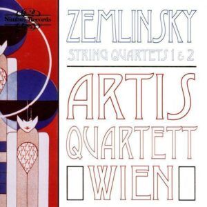Alexander von Zemlinsky: String Quartets - Artis Quartett Wien