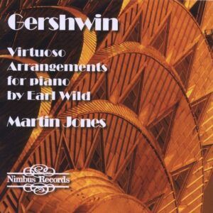 Gershwin: Virtuoso Arrangements for piano by Earl Wild - Martin Jones