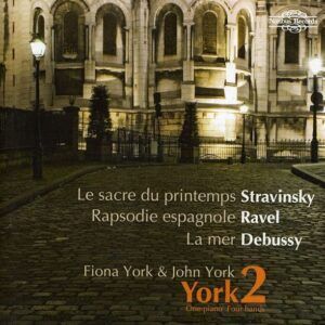 Igor Stravinski / Maurice Ravel / Claude Debussy: York 2 - Fiona & John York