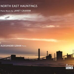 North East Hauntings: Piano Music by Janet Graham - Aleksander Szram