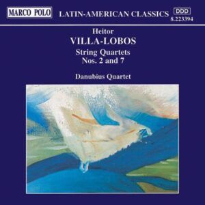 Villa-Lobos: Quatuors à cordes n°2 & 7 - Danubius Quartet