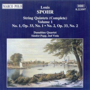 Louis Spohr: Quintettes à cordes op 33 n° 1 & 2 (Intégrale - volume 1) - Danubius Quartet