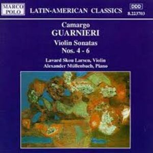 Camargo Guarnieri: Violin Sonatas Nos. 4 - 6 - Lavard Skou Larsen