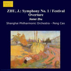 Zhu Jianer: Ouverture de Festival & Symphonie N°1 - Shanghai Philharmonic Orhestra[br][br]<b>Cao Peng