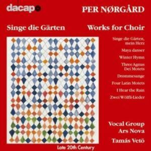 Per Norgard: Singe die Garten - Ars Nova Vocal Ensemble