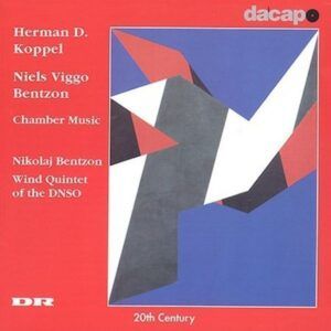 Herman D. Koppel & Nikolaj Bentzon: Chamber Music