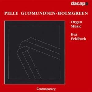 Pelle Gudmundsen-Holmgreen: Organ Music - Eva Feldbaek