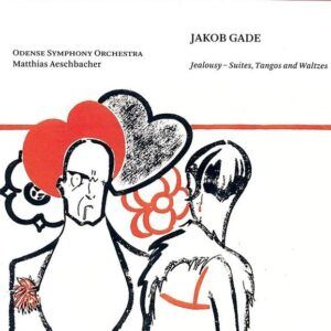 Jacob Gade: Jalousie, Suites, Tangos & Valses - Matthias Aeschbacher