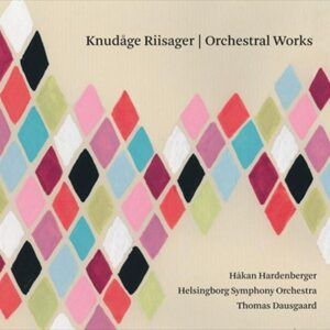 Knudage Riisager: Œuvres orchestrales - Thomas Dausgaard