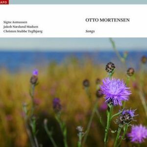 Otto Mortensen: Mélodies - Signe Asmussen