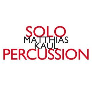 Solo percussion - Matthias Kaul