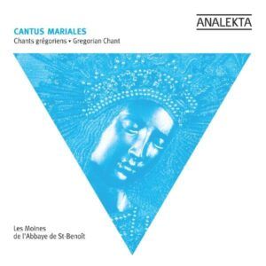 Cantus Mariales: Gregorian Chant - Les Moines de l'Abbaye de St-Benoit