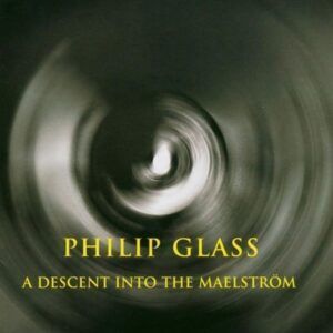 Philip Glass: A descent into the maelström - Philip Glass Ensemble