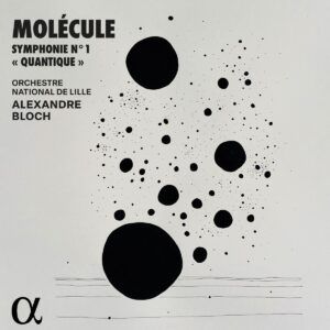 Molécule: Symphonie N° 1 "Quantique" - Alexandre Bloch