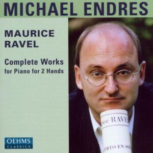 Ravel: Works for Piano 2 Hands - Michael Endres