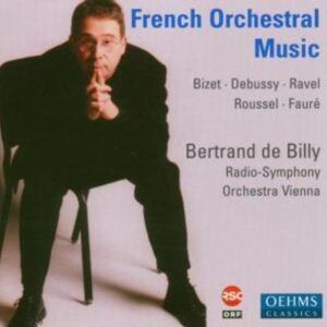 French Orchestral Music: Bizet, Debussy, Ravel, Roussel, Fauré - Bertrand de Billy