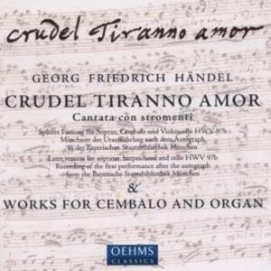 Handel: Crudel Tiranno Amor & works for cembalo and organ - Wen-Sinn Yang
