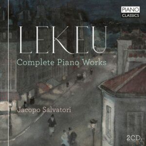 Guillaume Lekeu: Complete Piano Works - Jacopo Salvatori