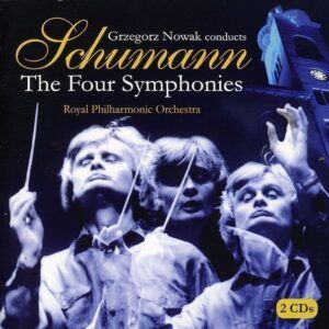Schumann: The Four Symphonies - Grzegorz Nowak