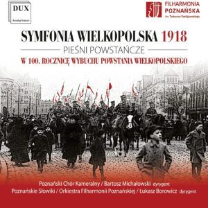 Wielkopolska: 1918 Symphony - Łukasz Borowicz