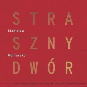Stanislaw Moniuszko: Straszny Dwvor (The Haunted Manor)