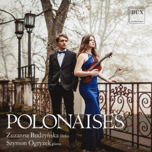 Polonaises For Violin & Piano - Zuzanna Budzynska