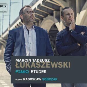 Lukaszewski: Piano Etudes - Radoslaw Sobczak