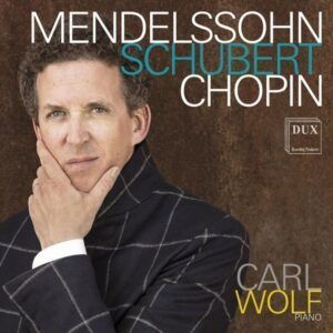 Mendelssohn, Schubert, Chopin - Carol Wolf