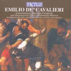 Emilio De Cavalieri: Lamentationes Hieremiae Prophetae - I Madrigalisti
