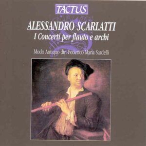 Alessandro Scarlatti: I Concerti per Flauto e archi - Federico Maria Sardelli