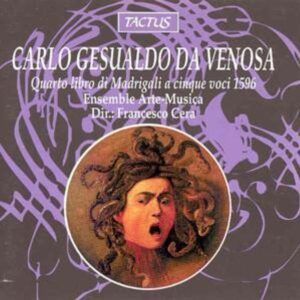 Gesualdo Carlo Da Venosa: Quarto Libro di Madrigali a cinque voci - Ensemble Arte Musica