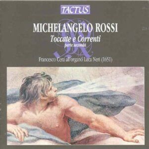 Michelangelo Rossi: Toccata e Correnti, parte seconda - Francesco Cera