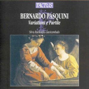 Bernardo Pasquini: Variationi e Partite (1702) - Silvia Rambaldi