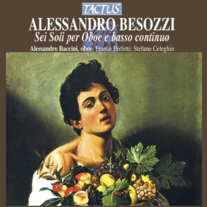 Alessandro Besozzi: Sonate per Oboe Basso continuo - Alessandro Baccini