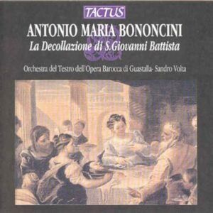 Antonio Maria Bononcini: La Decollazione di San Giovanni Battista - Teatro di Guastalla Baroque Opera Ensemble