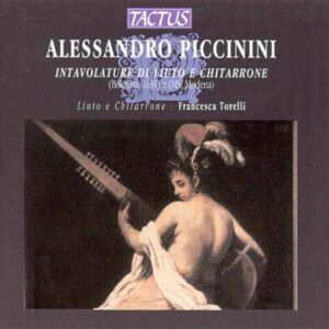 Alessandro Piccinini: Tablatures de Luth et Théorbe - Francesca Torelli