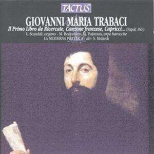 Giovanni Maria Trabaci: Primo libro de Ricercate, Canzone franzese, Gagliar - Stefano Molardi