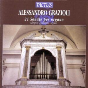 Giambattista Grazioli: 21 Sonates pour orgue - Alberto Guerzoni