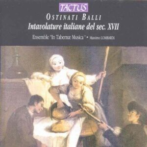 Ostinati Balli: Intavolature italiane del sec. XVII - Ensemble 'In Tabernae Musica'