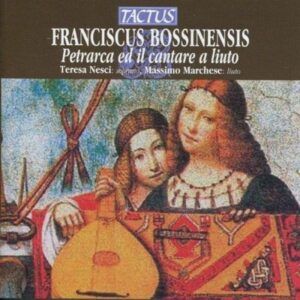 Franciscus Bossinensis: Petrarca ed il cantare a liuto - Teresa Nesci & Massimo Marchese
