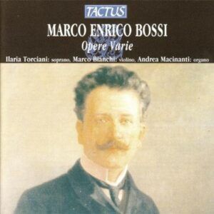 Marco Enrico Bossi: Œuvres variées - Ilaria Torciani